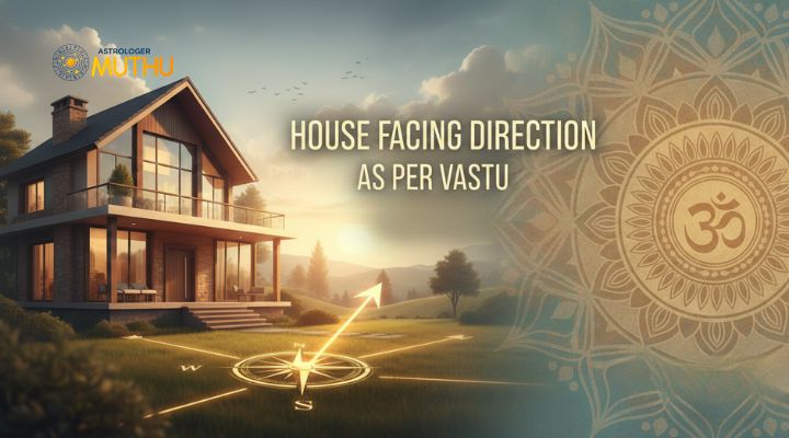 Best House Facing Direction as Per Vastu: South, East, West & North Facing House Complete Guide