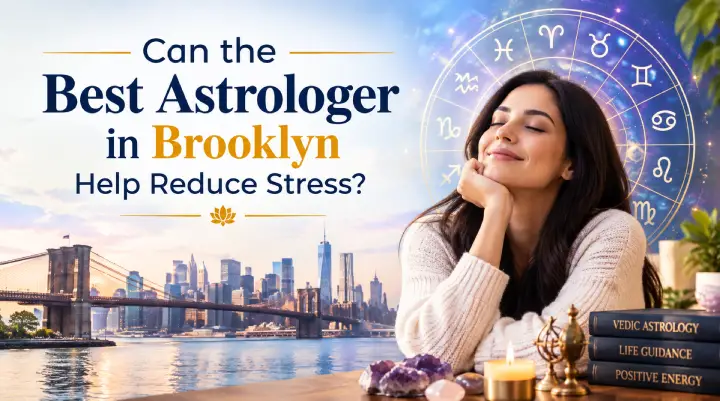 Can the Best Astrologer in Brooklyn Help Reduce Stress?